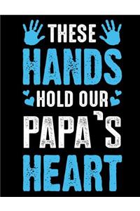 These hands hold our Papa's heart