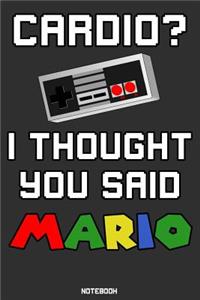 Cardio? I thought you said Mario