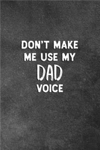 Don't Make Me Use My Dad Voice