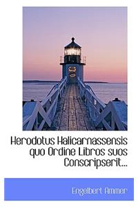 Herodotus Halicarnassensis Quo Ordine Libros Suos Conscripserit...