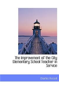 The Improvement of the City Elementary School Teacher in Service