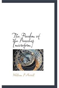 The Freedom of the Preacher [Microform]