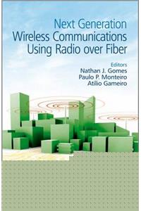 Next Generation Wireless Communications Using Radio over Fiber