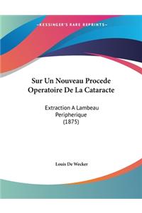 Sur Un Nouveau Procede Operatoire De La Cataracte