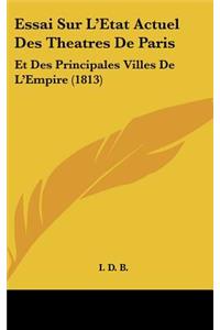 Essai Sur L'Etat Actuel Des Theatres De Paris