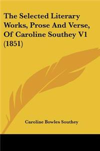 Selected Literary Works, Prose And Verse, Of Caroline Southey V1 (1851)