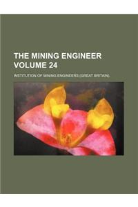 The Mining Engineer Volume 24