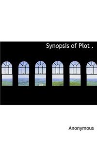 Synopsis of Plot .