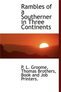 Rambles of a Southerner in Three Continents