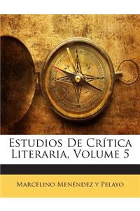 Estudios De Crítica Literaria, Volume 5