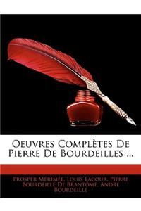 Oeuvres Complètes de Pierre de Bourdeilles ...