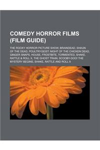 Comedy Horror Films (Film Guide): The Rocky Horror Picture Show, Braindead, Shaun of the Dead, Poultrygeist: Night of the Chicken Dead, Ginger Snaps,