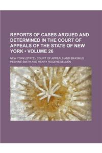 Reports of Cases Argued and Determined in the Court of Appeals of the State of New York (Volume 26)