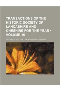 Transactions of the Historic Society of Lancashire and Cheshire for the Year (Volume 16)