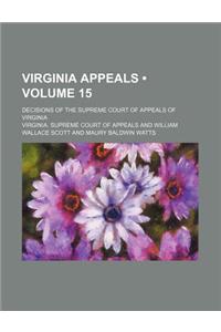 Virginia Appeals (Volume 15); Decisions of the Supreme Court of Appeals of Virginia