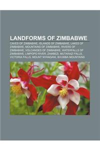 Landforms of Zimbabwe: Caves of Zimbabwe, Islands of Zimbabwe, Lakes of Zimbabwe, Mountains of Zimbabwe, Rivers of Zimbabwe