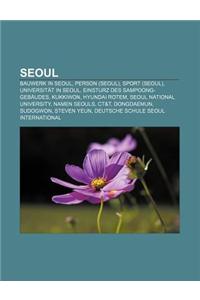 Seoul: Bauwerk in Seoul, Person (Seoul), Sport (Seoul), Universitat in Seoul, Einsturz Des Sampoong-Gebaudes, Kukkiwon, Hyund
