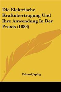 Die Elektrische Kraftubertragung Und Ihre Anwendung In Der Praxis (1883)