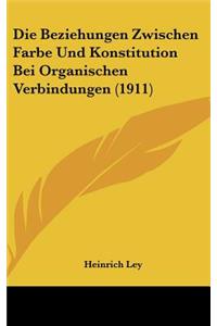 Die Beziehungen Zwischen Farbe Und Konstitution Bei Organischen Verbindungen (1911)