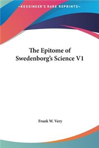 The Epitome of Swedenborg's Science V1