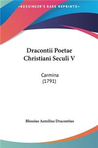 Dracontii Poetae Christiani Seculi V