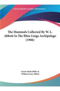 The Mammals Collected by W. L. Abbott in the Rhio-Linga Archipelago (1906)