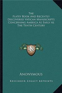 Flatey Book and Recently Discovered Vatican Manuscripts Concerning America as Early as the Tenth Century