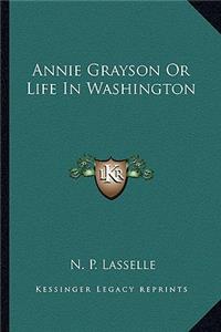 Annie Grayson Or Life In Washington