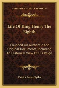 Life Of King Henry The Eighth