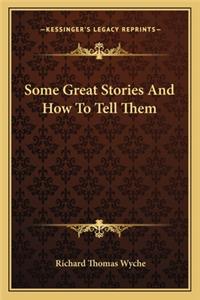 Some Great Stories And How To Tell Them