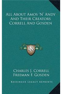 All about Amos 'n' Andy and Their Creators Correll and Gosden