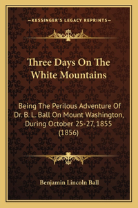 Three Days On The White Mountains