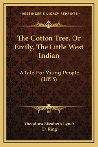 The Cotton Tree, or Emily, the Little West Indian