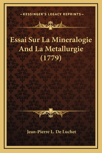 Essai Sur La Mineralogie And La Metallurgie (1779)