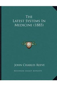 The Latest Systems In Medicine (1885)