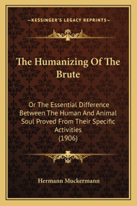 Humanizing Of The Brute