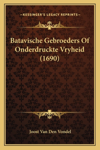 Batavische Gebroeders Of Onderdruckte Vryheid (1690)