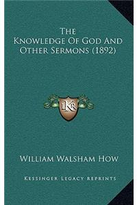 The Knowledge Of God And Other Sermons (1892)