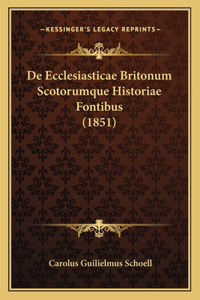 De Ecclesiasticae Britonum Scotorumque Historiae Fontibus (1851)