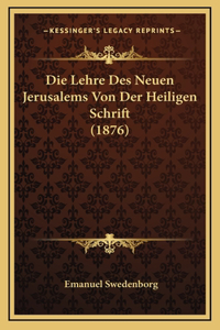 Die Lehre Des Neuen Jerusalems Von Der Heiligen Schrift (1876)