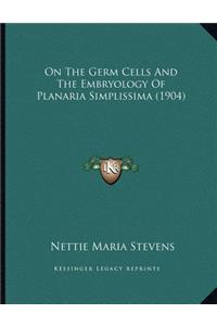 On The Germ Cells And The Embryology Of Planaria Simplissima (1904)