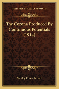 The Corona Produced By Continuous Potentials (1914)