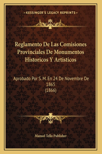 Reglamento De Las Comisiones Provinciales De Monumentos Historicos Y Artisticos