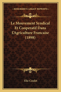 Mouvement Syndical Et Cooperatif Dans L'Agriculture Francaise (1898)