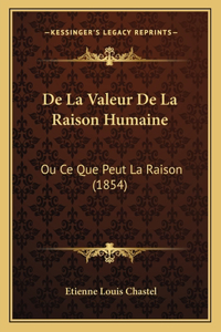 De La Valeur De La Raison Humaine