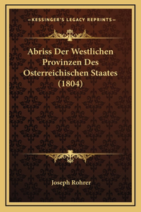 Abriss Der Westlichen Provinzen Des Osterreichischen Staates (1804)