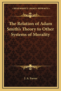 The Relation of Adam Smith's Theory to Other Systems of Morality