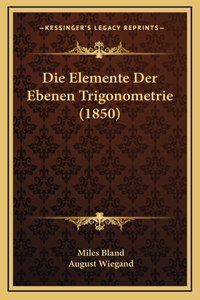 Die Elemente Der Ebenen Trigonometrie (1850)