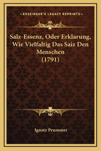 Salz-Essenz, Oder Erklarung, Wie Vielfaltig Das Saiz Den Menschen (1791)