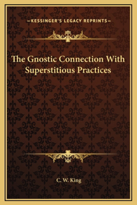 The Gnostic Connection With Superstitious Practices
